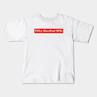 Filthy Mouthed Wife - #FilthyMouthedWife Kids T-Shirt